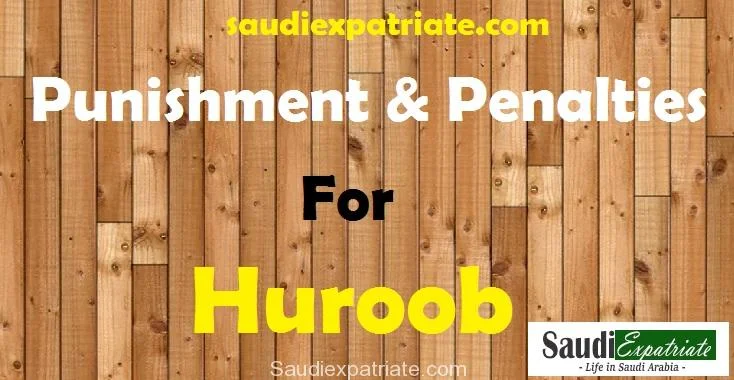 What is the Punishment for Huroob, Penalties for huroob-SaudiExpatriate.com