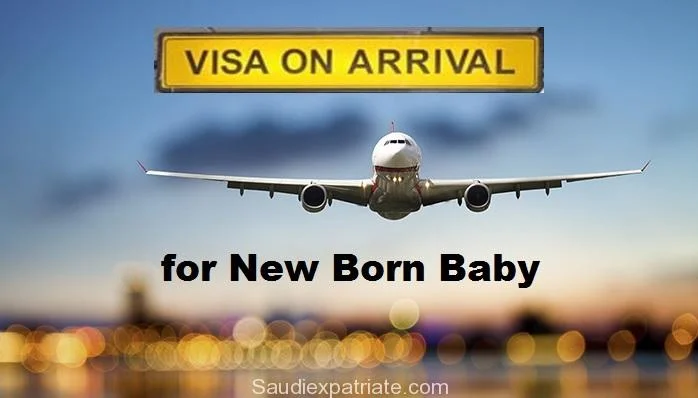 Visa On Arrival for New Born Baby in Kingdom of Saudi Arabia-SaudiExpatriate.com