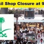 Saudi Govt. Plans for Closure of Retails Shops at 9 PM-SaudiExpatriate.com