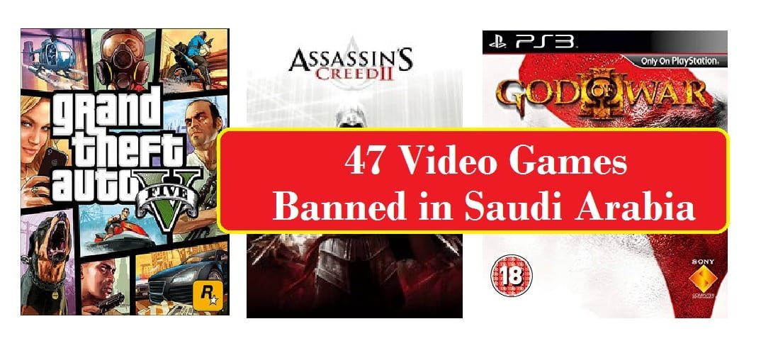 47 Video Games banned in Saudi Arabia-SaudiExpatriate.com