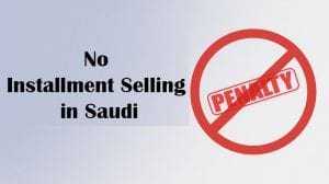 No to Installment Sale in Saudi, SR 3 Million Fine-SaudiExpatriate.com