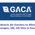 GACA directs Air Carriers to Allow Entry for Schengen, UK, US Visa in Saudi