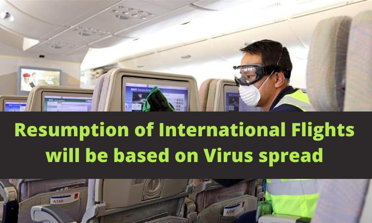 Resumption of International Flights will be based on Virus spread