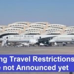 Lifting Travel Restrictions Date not announced yet-SaudiExpatriate.com