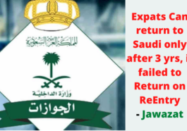 Expats Can return to Saudi only after 3 yrs, if failed to Return on ReEntry - Jawazat