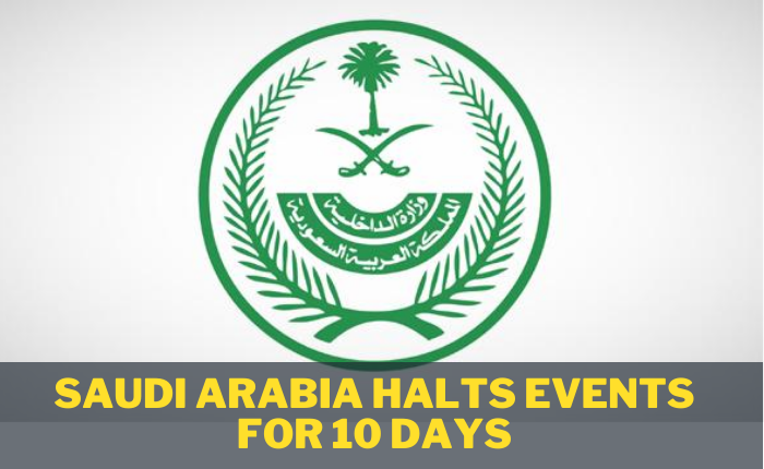 Saudi Arabia Halts Events For 10 Days-SaudiExpatriate.com