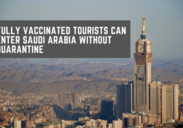 Fully Vaccinated Tourists can Enter Saudi Arabia without Quarantine - SaudiExpatriate.com