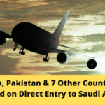 India, Pakistan & 7 Other Countries banned on Direct Entry to Saudi Arabia - SaudiExpatriate.com