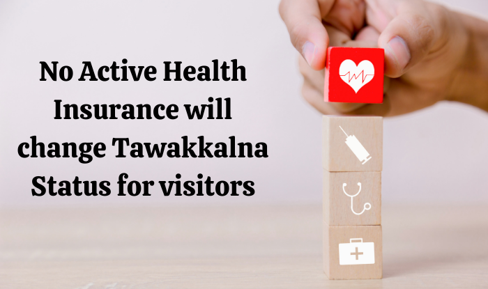 No Active Health Insurance will change Tawakkalna Status for visitors