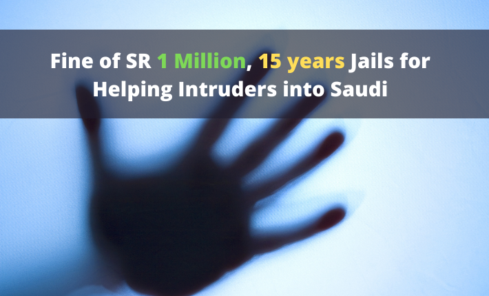 Fine of SR 1 million, 15 years Jails for helping Intruders into Saudi