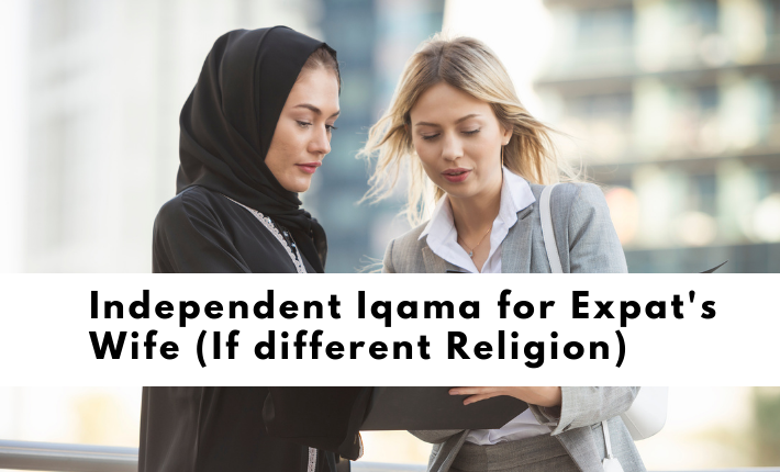 Independent Iqama for Expat's Wife (If different Religion)