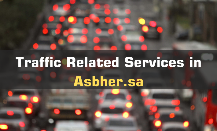 Traffic Related Services in Asbher.sa