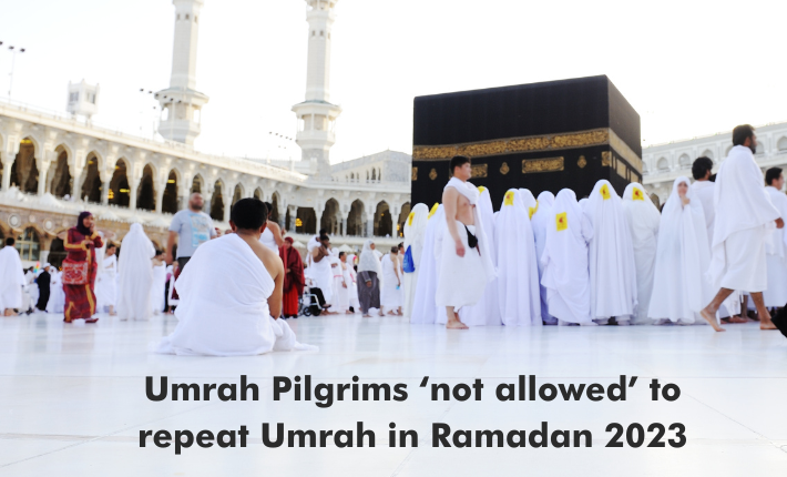 Umrah Pilgrims ‘not allowed’ to repeat Umrah in Ramadan 2023