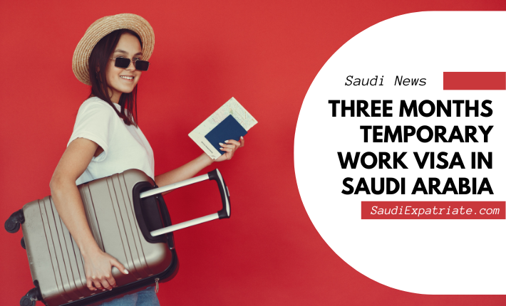 Three months temporary Work Visa in Saudi Arabia