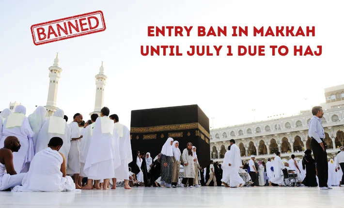Entry ban in Makkah until July 1 due to Haj